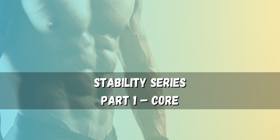 Core Stability – Strength & Control